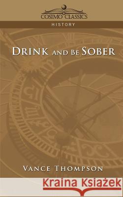 Drink and Be Sober Vance Thompson 9781596053625 Cosimo Classics - książka
