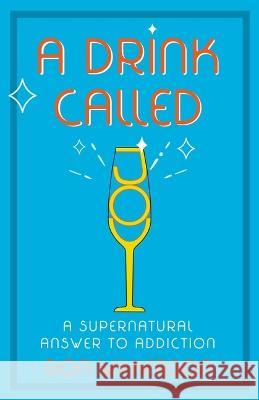 Drink Called Joy, A Don Wilkerson 9781610364140 Bridge-Logos Publishing - książka