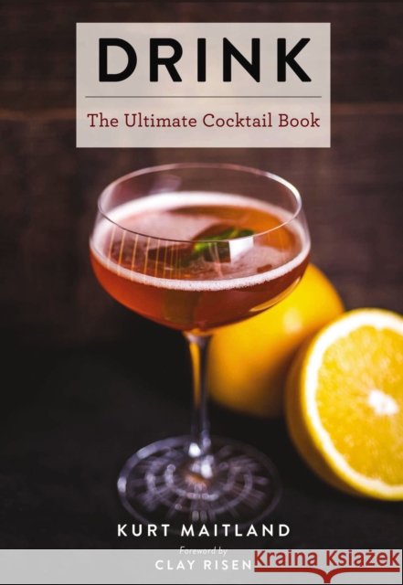 Drink: Featuring Over 1,100 Cocktail, Wine, and Spirits Recipes Maitland, Kurt 9781604338317 Cider Mill Press - książka