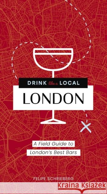 Drink Like a Local London: A Field Guide to London's Best Bars Felipe Schrieberg 9781646432998 HarperCollins Focus - książka