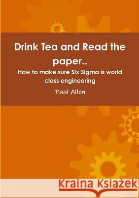 Drink Tea and Read the Paper.. Paul Allen 9781326581541 Lulu.com - książka