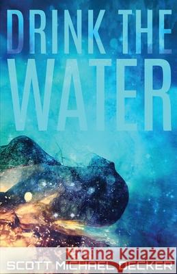 Drink The Water Scott Michael Decker 9784867520543 Next Chapter - książka