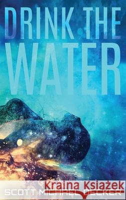 Drink The Water Scott Michael Decker 9784867520567 Next Chapter - książka