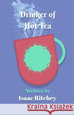 Drinker of Hot Tea Isaac Ritchey 9781977776013 Createspace Independent Publishing Platform - książka