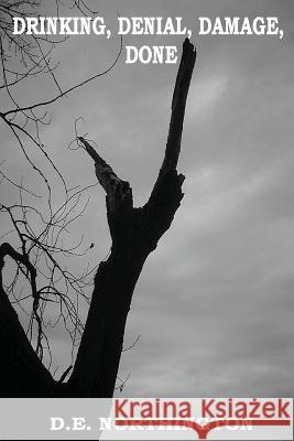 Drinking, Denial, Damage, Done David Eric Northington 9781411650923 Lulu.com - książka