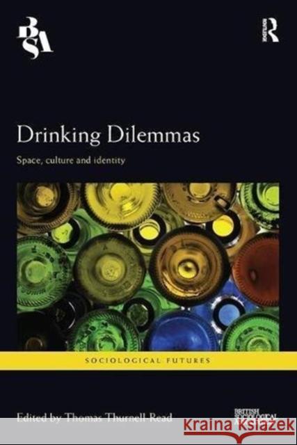 Drinking Dilemmas: Space, Culture and Identity Thomas Thurnell-Read 9781138596368 Routledge - książka