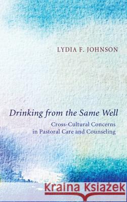 Drinking from the Same Well Lydia F Johnson 9781498258760 Pickwick Publications - książka