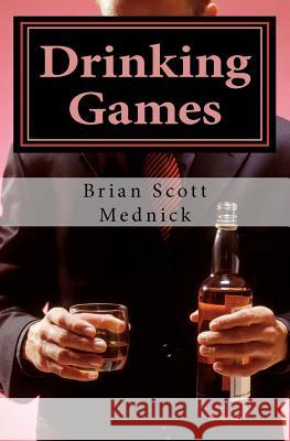 Drinking Games Brian Scott Mednick 9781463580711 Createspace - książka