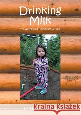 Drinking Milk: The Authorized King James Version Lori Lynn St Louis 9781098053130 Christian Faith - książka