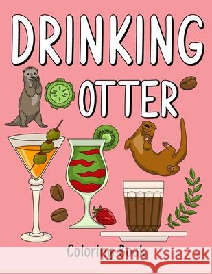 Drinking Otter Coloring Book Paperland Online Store 9781667186733 Lulu.com - książka