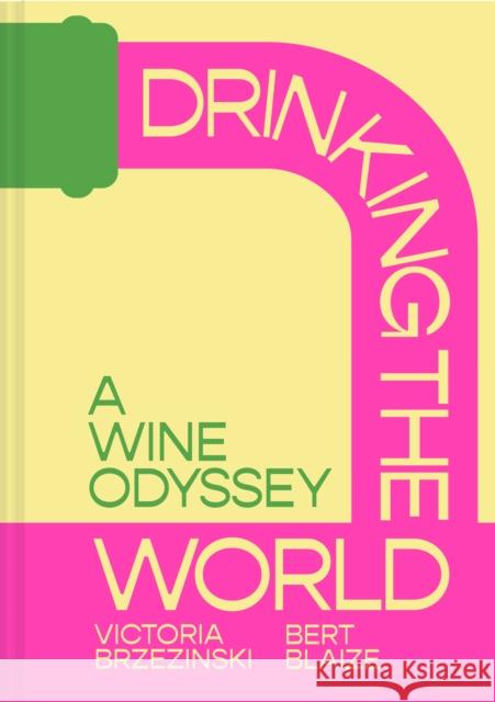 Drinking the World: A Wine Odyssey Bert Blaize 9780008626266 HarperCollins Publishers - książka
