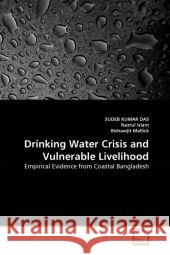 Drinking Water Crisis and Vulnerable Livelihood Sudeb Kumar Das Nazrul Islam Bishawjit Mallick 9783639330076 VDM Verlag - książka