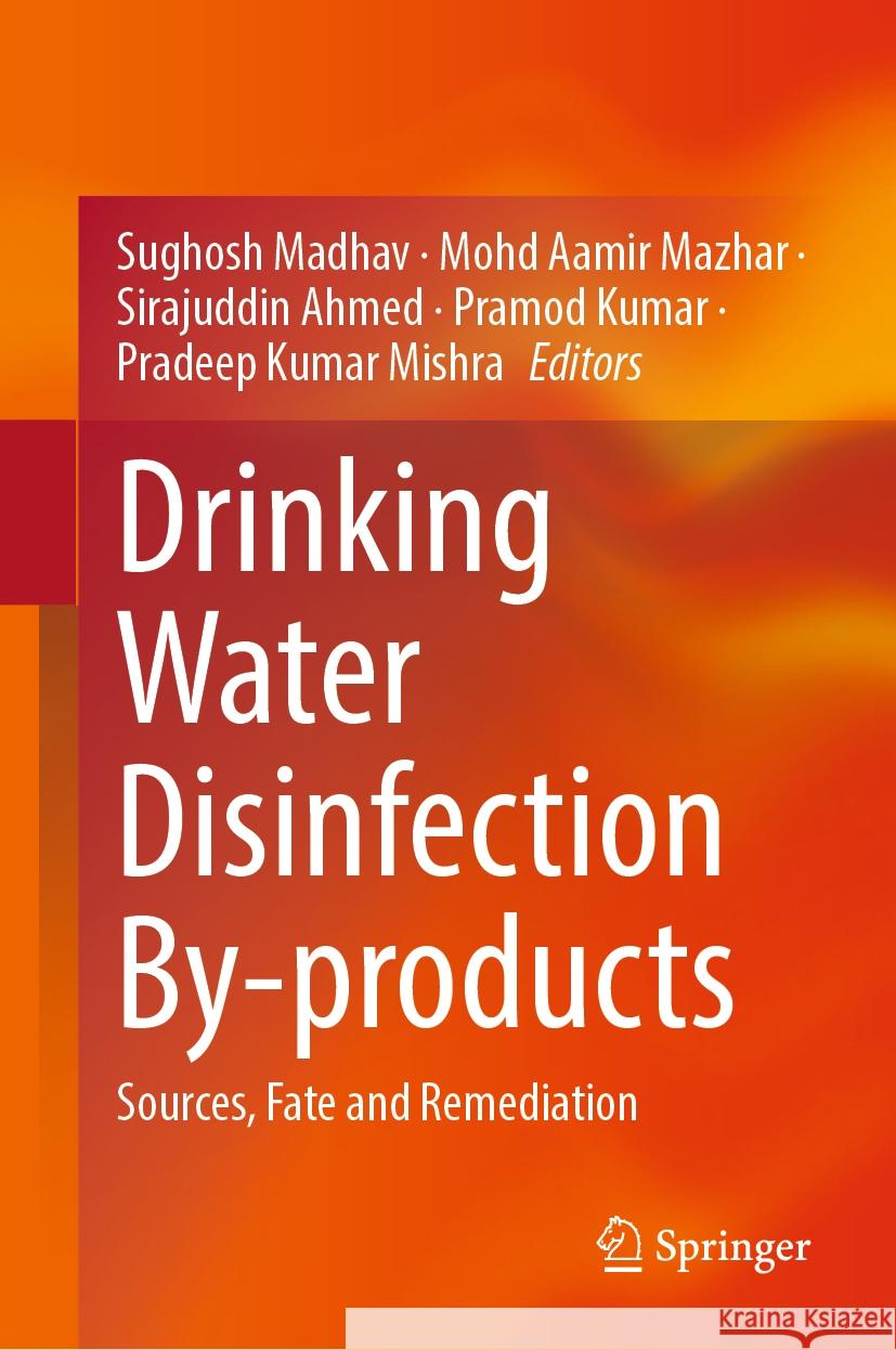 Drinking Water Disinfection By-Products: Sources, Fate and Remediation Sughosh Madhav Mohd Aamir Mazhar Sirajuddin Ahmed 9783031490460 Springer - książka