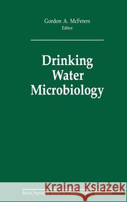 Drinking Water Microbiology: Progress and Recent Developments McFeters, Gordon A. 9780387971629 Springer - książka