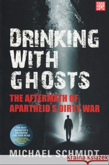 Drinking with Ghosts Revisiting Apartheid's Dirty War Schmidt, Michael 9781928246008  - książka