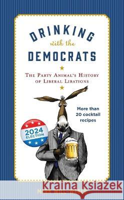 Drinking with the Democrats Mark Will-Weber 9781684514953 Regnery History - książka