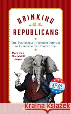 Drinking with the Republicans Mark Will-Weber 9781684514946 Regnery History - książka