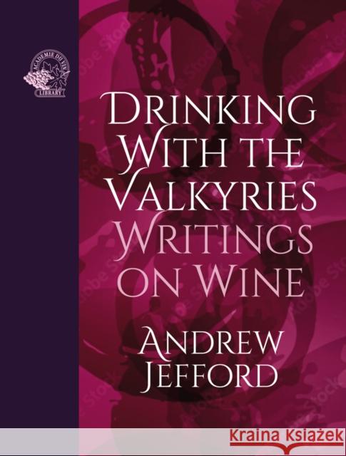 Drinking with the Valkyries: Writings on Wine Andrew Jefford 9781913141325 ACADEMIE DU VIN LIBRARY LIMITED - książka