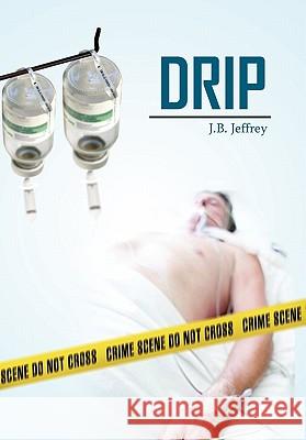 Drip J B Jeffrey 9781456886332 Xlibris - książka