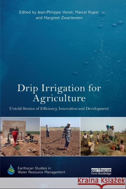 Drip Irrigation for Agriculture: Untold Stories of Efficiency, Innovation and Development Jean-Philippe Venot Marcel Kuper Margreet Zwarteveen 9780367245023 Routledge - książka