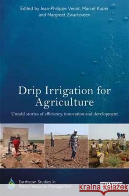 Drip Irrigation for Agriculture: Untold Stories of Efficiency, Innovation and Development Jean-Philippe Venot Marcel Kuper Margreet Zwarteveen 9781138687073 Routledge - książka