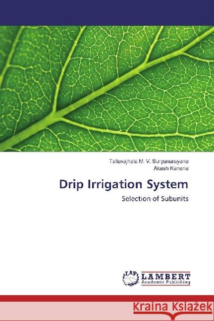 Drip Irrigation System : Selection of Subunits Suryanarayana, Tallavajhala M. V.; Kaneria, Akash 9783659811265 LAP Lambert Academic Publishing - książka