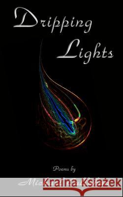 Dripping Lights Michael Callahan 9781460979532 Createspace - książka