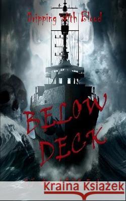 Dripping With Blood: Below Deck J. C. Everlyn C. J. Whitcomb 9781703645705 Independently Published - książka
