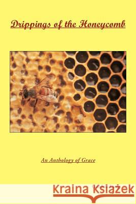 Drippings of the Honeycomb: An Anthology of Grace Lang, Gordon 9781449721121 WestBow Press - książka