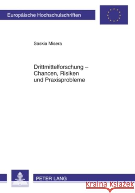 Drittmittelforschung - Chancen, Risiken Und Praxisprobleme Misera, Saskia 9783631608777 Lang, Peter, Gmbh, Internationaler Verlag Der - książka
