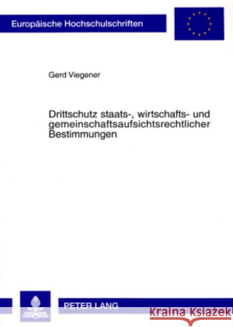 Drittschutz Staats-, Wirtschafts- Und Gemeinschaftsaufsichtsrechtlicher Bestimmungen Viegener, Gerd 9783631572252 Lang, Peter, Gmbh, Internationaler Verlag Der - książka