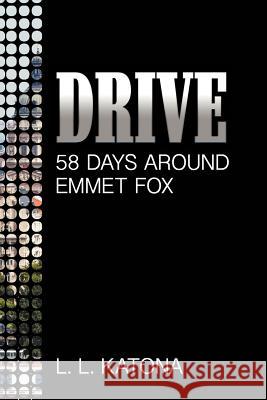 Drive: 58 Days Around Emmet Fox L L Katona 9781618970374 Strategic Book Publishing - książka