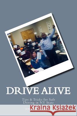 Drive Alive: Johnny's Guide to Driving Johnny Scot Wandah Gibbs 9781979647243 Createspace Independent Publishing Platform - książka