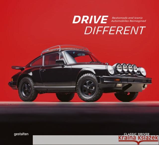 Drive Different: Restomods and Iconic Automobiles Reimagined Gestalten                                Classic Driver 9783967041958 Gestalten - książka