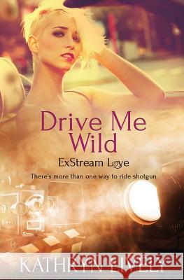 Drive Me Wild Kathryn Lively 9781786863003 Totally Bound Publishing - książka