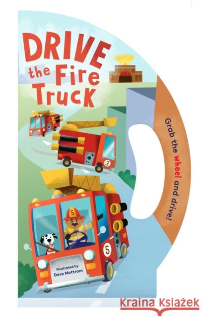 Drive the Fire Truck Dave Mottram 9781452178851 Chronicle Books - książka