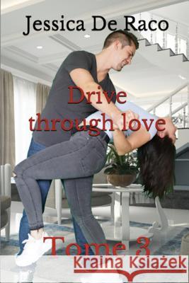 Drive through love: Tome 3 de Raco, Jessica 9781980407263 Independently Published - książka