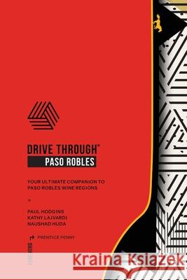 Drive Through Paso Robles: Companion to Paso Robles Wine Regions Paul Hodgins, Kathy Lajvardi, Naushad Huda 9781087929606 IngramSpark - książka