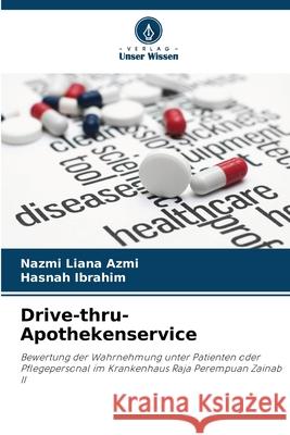 Drive-thru-Apothekenservice Azmi, Nazmi Liana, Ibrahim, Hasnah 9786208766672 Verlag Unser Wissen - książka