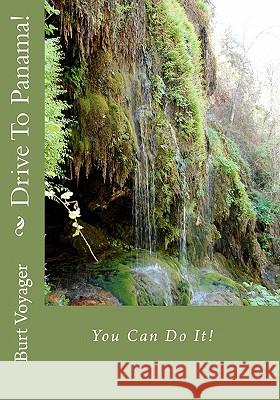 Drive To Panama!: You Can Do It!. Voyager, Burt 9781453770641 Createspace - książka