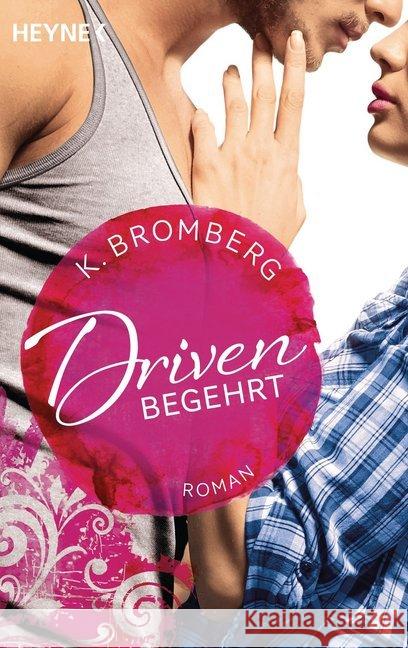 Driven - Begehrt : Roman. Deutsche Erstausgabe Bromberg, K. 9783453438071 Heyne - książka