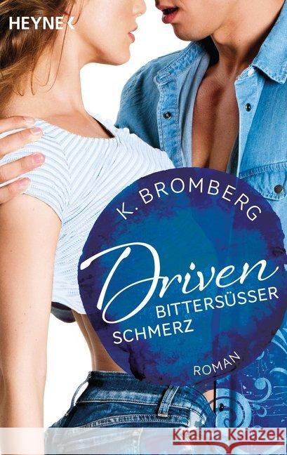 Driven. Bittersüßer Schmerz : Roman Bromberg, K. 9783453420274 Heyne - książka