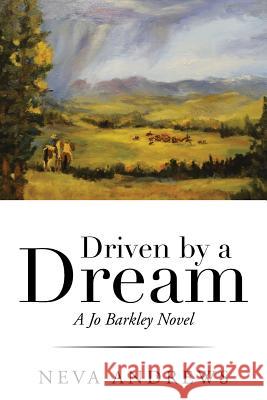 Driven by a Dream: A Jo Barkley Novel Neva Andrews 9781491785171 iUniverse - książka
