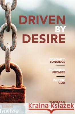 Driven By Desire: Insatiable Longings, Incredible Promises, Infinite God Thomas Fitzpatrick 9781951991098 Storied Publishing - książka