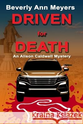Driven For Death: An Alison Caldwell Mystery Martin A. Meyers Beverly Ann Meyers 9781730746703 Kdp Publishing - książka