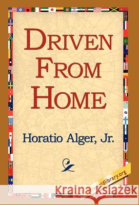 Driven from Home Horatio Alger 9781421814537 1st World Library - książka