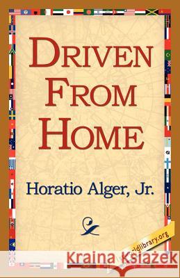 Driven from Home Horatio Alger 9781421815534 1st World Library - książka