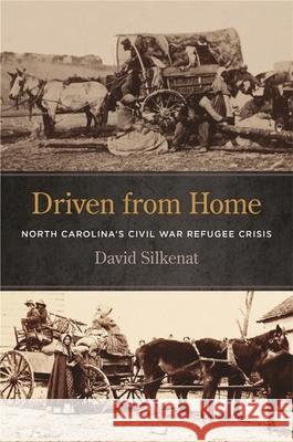 Driven from Home: North Carolina's Civil War Refugee Crisis David Silkenat Stephen Berry Amy Taylor 9780820354736 University of Georgia Press - książka