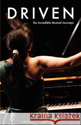 Driven: Six Incredible Musical Journeys Nick Romeo 9780615511405 From the Top, Inc. - książka