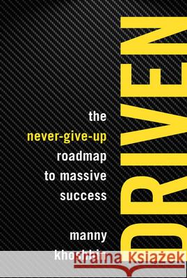 Driven: The Never-Give-Up Roadmap to Massive Success Manny Khoshbin 9781599186245 Entrepreneur Press - książka